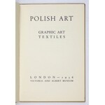 [Towarzystwo Szerzenia Sztuki Polskiej wśród Obcych]. Polish Art. Graphic art, textiles. London 1936. 8, s. 52, [1]...