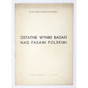 KRUSZYŃSKI Tadeusz Pomian - Ostatnie wyniki badań nad pasami polskimi. Kraków 1939. Druk. Powściągliwość i Praca....