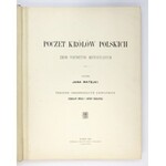 MATEJKO J. - Poczet królów polskich. Pierwsze wydanie. 1893.