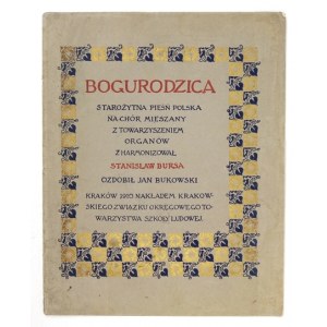 BOGURODZICA, starożytna pieśń polska. Zdobił Jan Bukowski.