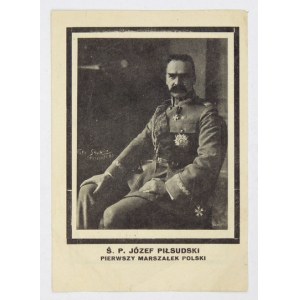 Ś. P. JÓZEF Piłsudski, pierwszy Marszałek Polski. Życie państwowe Polski spotkał cios największy....