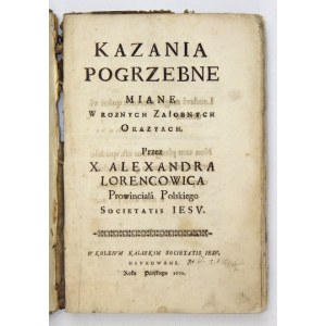 LORENCOWIC Alexander - Kazania pogrzebne miane w roznych załobnych okazyach, przez X. .....