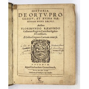 RAEMOND Florimond de - Historia de ortu, progressu, et ruina haereseon huius saeculi....