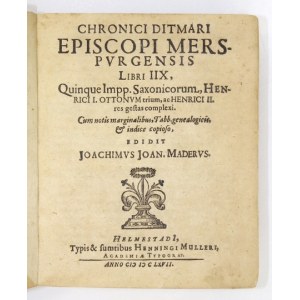 THIETMAR - Chronici Ditmari episcopi merspvrgensis libri IIX, Quinque Impp. Saxonicorum, Henrici I....