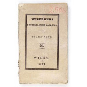 WIZERUNKI i Roztrząsania Naukowe, 1837, t. 20.