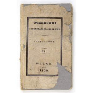 WIZERUNKI i Roztrząsania Naukowe, 1838, t. 24.