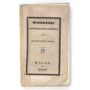 WIZERUNKI i Roztrząsania Naukowe, 1840, t. 12.