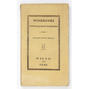 WIZERUNKI i Roztrząsania Naukowe, 1840, t. 17.