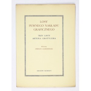 GROTTGER Artur - Losy pewnego nakładu graficznego. Trzy listy ... Wyd. Stefan S. Komornicki. Kraków 1926. Nakł....