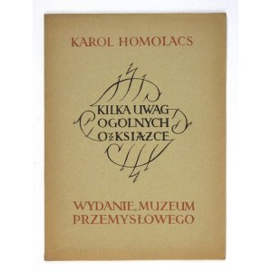 HOMOLACS Karol - Kilka uwag ogólnych o książce. Kraków 1925. Muzeum Przemysłowe. 4, s. [4], 18....