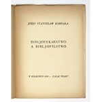 KORPAŁA Józef Stanisław - Bibljotekarstwo a bibljofilstwo. Kraków 1929. Pałac Prasy. 4, s. 13, [3]....