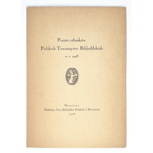 POCZET członków Polskich Towarzystw Bibljofilskich w r. 1928. Warszawa 1928. Nakł. Tow. Bibljofilów Polskich. 8, s....