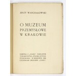 WARCHAŁOWSKI Jerzy - O Muzeum Przemysłowe w Krakowie. Kraków 1906. Tow. Polska Sztuka Stosowana. 8, s. 37. brosz....