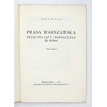 EILE Henryk - Prasa warszawska przed stu laty i współczesna jej ocena. Z 8-ma tablicami. Warszawa 1929. Tow. Wyd. ...
