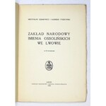 GĘBAROWICZ Mieczysław, TYSZKOWSKI Kazimierz - Zakład Narodowy Imienia Ossolińskich we Lwowie. (Z 10 podobiznami)...