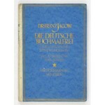 JACOBI Franz - Die deutsche Buchmalerei in ihren stilistischen Entwicklungsphasen, mit 6 Farbentafeln und 64 Abbildungen...