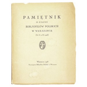 PAMIĘTNIK II Zjazdu Bibljofilów Polskich w Warszawie (31 X-2 XI 1926). Warszawa 1928. Tow. Bibljofilów Pol. 8, s. 160, [...