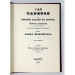 MICKIEWICZ Adam - Pan Tadeusz czyli ostatni zajazd na Litwie. Historya szlachecka z roku 1811 i 1812 w dwunastu księgach...