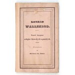 MICKIEWICZ Adam - Konrád Wallenrod. Powěst děgepisná z dêguw litewských a pruských. Přeložená od Wáclawa Sw....