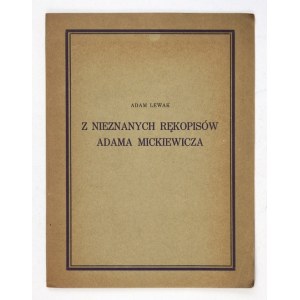 LEWAK Adam - Z nieznanych rękopisów Adama Mickiewicza. Kraków 1928. Tow. Miłośników Książki. 8, s. 13, tabl. 2....