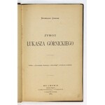CZARNIK Bronisław - Żywot Łukasza Górnickiego. Lwów 1883. Druk. W. Łozińskiego. 8, s. [4], 96, [3]. opr....