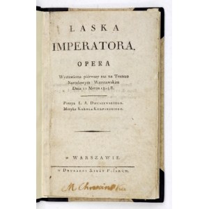 DMUSZEWSKI L[udwik] A[dam] - Łaska imperatora. Opera wystawiona piérwszy raz na Teatrze Narodowym Warszawskim Dnia 11 ma...