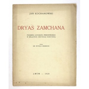 KOCHANOWSKI Jan - Dryas Zamchana. Podobizna autografu, przechowywanego w Bibljotece Ordynacji Zamoyskiej. Wydał Witołd Z...