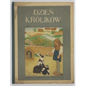 ALEXANDROWICZ Nina, RABSKA Zuzanna - Dzień królików. Poznań [1924]. Księg. św. Wojciecha. 4, s. 20, [3]. opr. oryg....