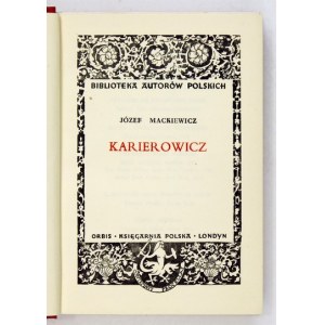 MACKIEWICZ Józef - Karierowicz. Ilustracje Kazimierza Pacewicza. Londyn 1955. Orbis. 16d, s. 250, [6], tabl. 6....