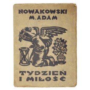 NOWAKOWSKI Adam M. - Tydzień i miłość. Kraków 1925. S. A. Krzyżanowski. 8, s. 87, [2]....