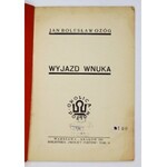 OŻÓG Jan Bolesław - Wyjazd wnuka. Warszawa-Kraków 1937. Druk. Literacka. 8, s. 45, [3]. brosz. Bibliot. ...