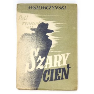 SŁOMCZYŃSKI Maciej - Szary cień. Łódź 1948. Księg. Naukowa. 8, s. 196, [4]....