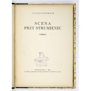 SZENWALD Lucjan - Scena przy strumieniu. Poemat. Warszawa 1936. Księg. F. Hoesicka. 8, s. 93, [1]. opr. wsp....