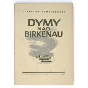 S. Szmaglewska - Dymy nad Birkenau. Pierwsze wydanie.