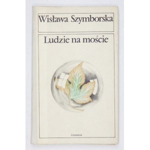 SZYMBORSKA Wisława - Ludzie na moście. Warszawa 1986. Czytelnik. 16d, s. 44, [4]. opr. oryg....