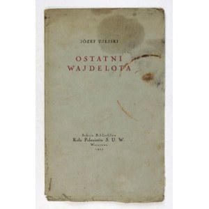 UJEJSKI J. - Ostatni Wajdelota. Dedykacja autora dla J. Kadena-Bandrowskiego. 1927.