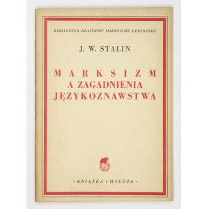 STALIN J[ózef] W[issarionowicz] - Marksizm a zagadnienia językoznawstwa. Warszawa 1950. Książka i Wiedza. 8, s. 51, [1]....