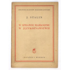 STALIN J[ózef Wissarionowicz] - W sprawie marksizmu w językoznawstwie. Warszawa 1950. Książka i Wiedza. 8, s. 34, [1]...