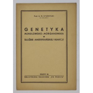 STUDITSKI A[leksander] N. - Genetyka mendlowsko-morganowska w służbie amerykańskiej reakcji. Warszawa 1950....