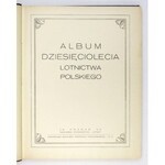 ALBUM dziesięciolecia lotnictwa polskiego. Poznań 1930. Wyd. Lotnik. 4, s. 303, [1], XLIII, [2]. opr. oryg. psk....