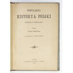 BAŁABAN Józef - Popularna historya Polski ozdobiona 82 ilustracyami. Z rysunkami L. Winterowskiego.  Lwów 1902....
