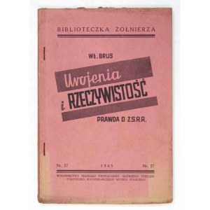 BRUS Wł[odzimierz] - Urojenia i rzeczywistość. Prawda o Z.S.R.R. B. m. 1945. Oddz. Propagandy Głównego Zarządu Polityczn...