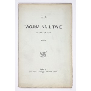 [CHŁAPOWSKI Kazimierz]. A. Z. [krypt.] - Wojna na Litwie w roku 1831. Z mapą. Kraków 1913. Druk. W. L. Anczyca i Sp....