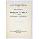 DOBROWOLSKA Wanda - Książęta Zbarascy w walce z hetmanem Żółkiewskim. Kraków 1930. Druk. UJ. 8, s. VI, 78, [1]....