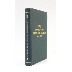 GALSTER Karol Lucjan - Księga pamiątkowa artylerii polskiej 1914-1939. Oprac. ... Londyn 1975....