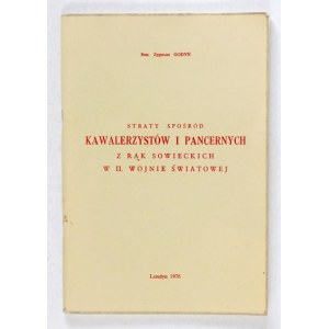 GODYŃ Zygmunt - Straty spośród kawalerzystów i pancernych z rąk sowieckich w II. wojnie światowej. Londyn 1976. Wyd....