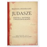 JUDASZE. Krótka historja o wszechpolakach. Kraków 1913. Nakł. Przyjaciela Ludu, Druk. Narodowa. 16d, s. 48....