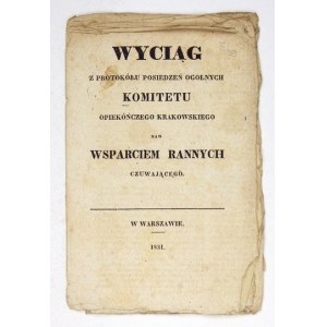 [KOMITET Opiekóńczy [!] Krakowski nad wsparciem rannych czuwaiący]. Wyciąg z protokółu posiedzeń ogólnych .....