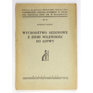 KOPEĆ Bohdan - Wychodźtwo sezonowe z Ziemi Wileńskiej do Łotwy. Wilno 1938. Zakł. Graficzne Znicz. 8, s. VIII,...