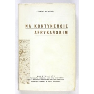 KOTKOWSKI Zygmunt - Na kontynencie afrykańskim. Oddział Służby Transportowej S[amodzielnej] B[rygady] S[trzelców]...